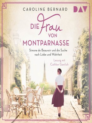 cover image of Die Frau von Montparnasse. Simone de Beauvoir und die Suche nach Liebe und Wahrheit
